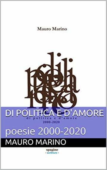 Di politica e d'amore: poesie 2000-2020